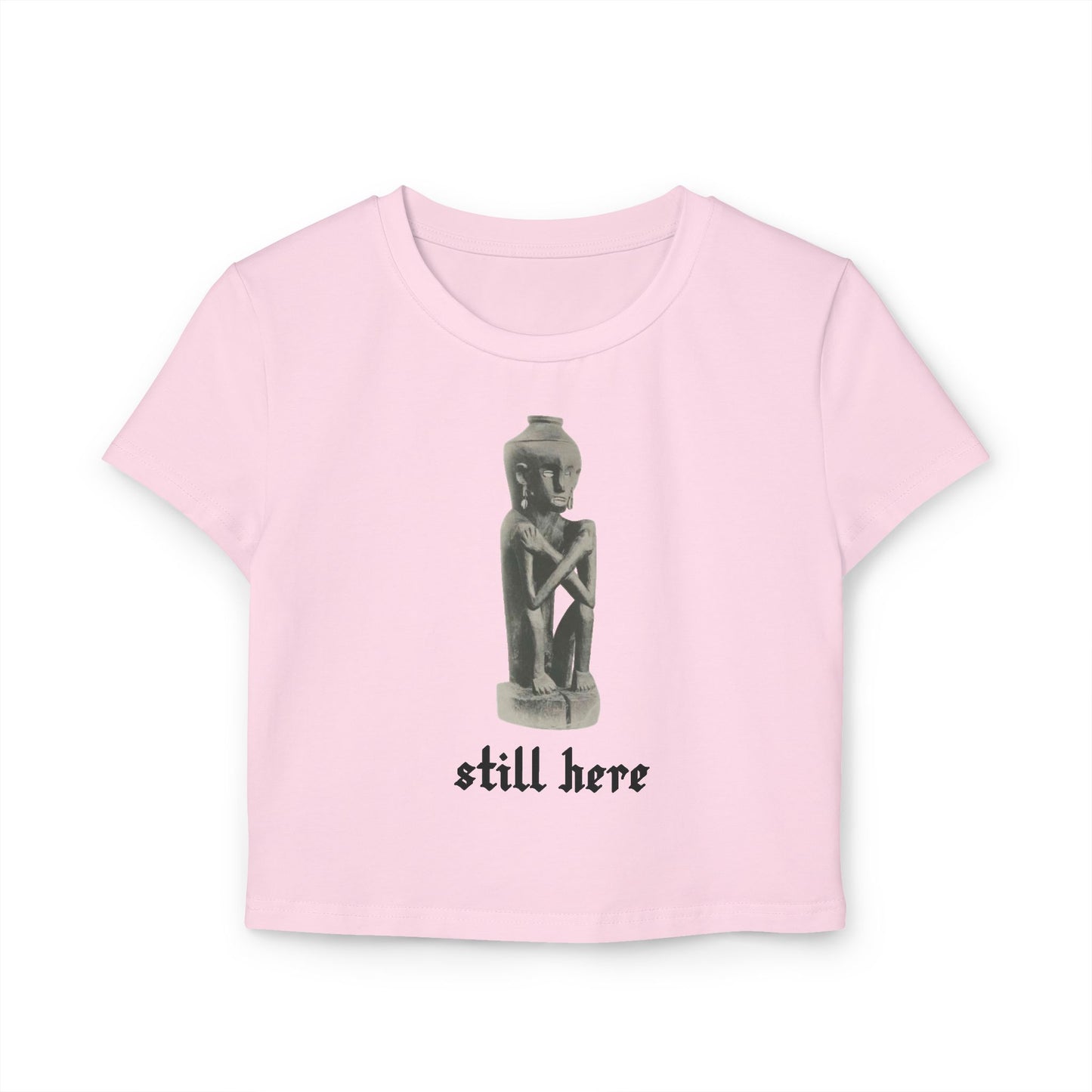 STILL HERE Baby Tee Crop